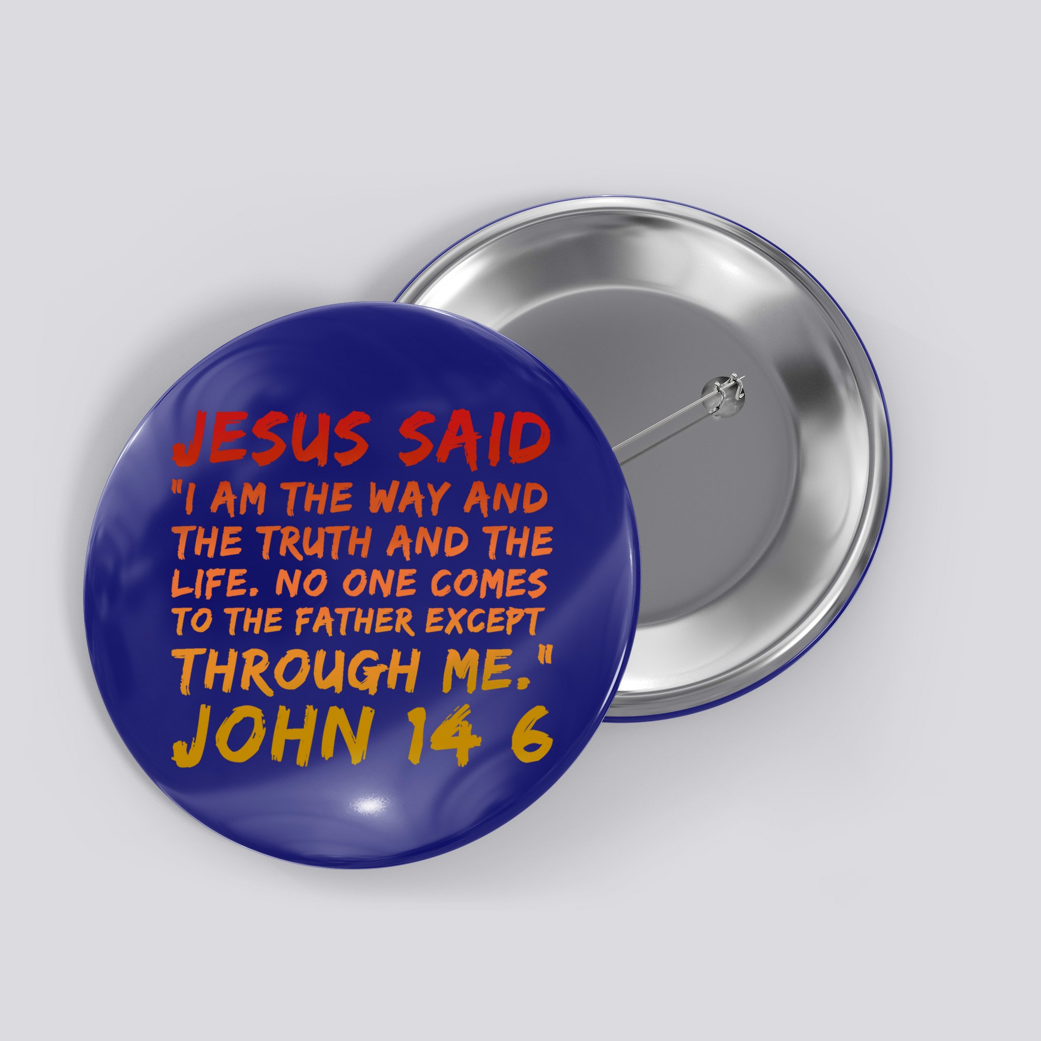 John 14:6 Jesus Said I Am The Way The Truth And The Life Cool Gift Button