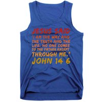John 14:6 Jesus Said I Am The Way The Truth And The Life Cool Gift Tank Top