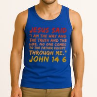 John 14:6 Jesus Said I Am The Way The Truth And The Life Cool Gift Tank Top