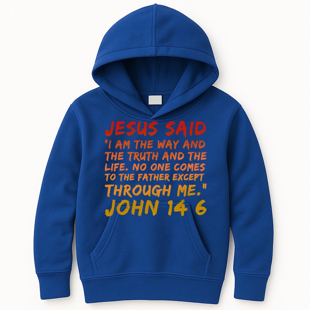 John 14:6 Jesus Said I Am The Way The Truth And The Life Cool Gift Kids Hoodie