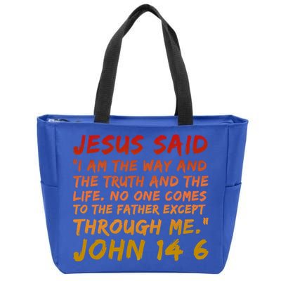 John 14:6 Jesus Said I Am The Way The Truth And The Life Cool Gift Zip Tote Bag