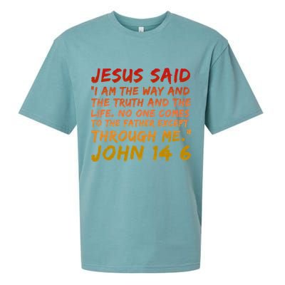 John 14:6 Jesus Said I Am The Way The Truth And The Life Cool Gift Sueded Cloud Jersey T-Shirt