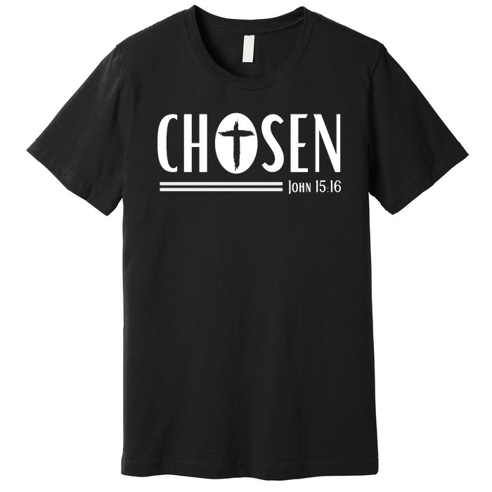 John 1516 Pullover Chosen Christian Streetwear Premium T-Shirt