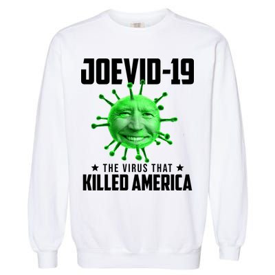 Joevid 19 The Virus That Killed America Funny Joe Biden Garment-Dyed Sweatshirt