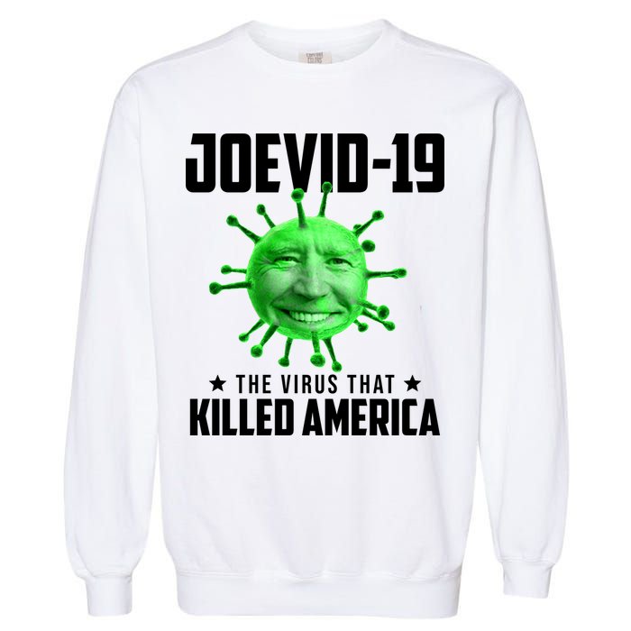 Joevid 19 The Virus That Killed America Funny Joe Biden Garment-Dyed Sweatshirt