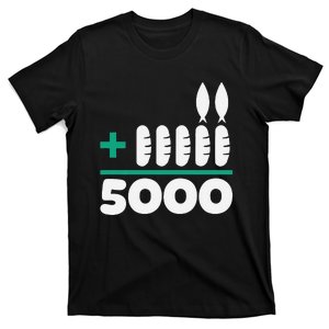 Jesus 2 Fishes 5 Breads 5000 Fed T-Shirt