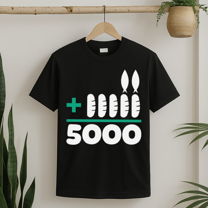 Jesus 2 Fishes 5 Breads 5000 Fed T-Shirt