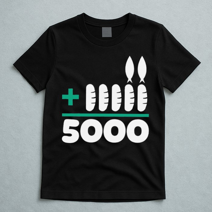 Jesus 2 Fishes 5 Breads 5000 Fed T-Shirt