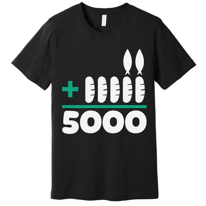 Jesus 2 Fishes 5 Breads 5000 Fed Premium T-Shirt