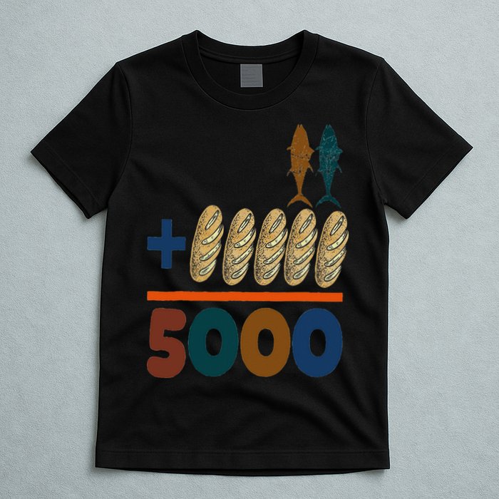 Jesus 2 Fishes 5 Breads 5000 Fed T-Shirt