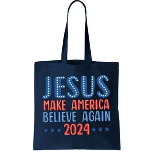 Jesus 2024 Make America Believe Again Christian 4th Of July Tote Bag