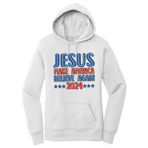 Jesus 2024 Make America Believe Again Christian 4th Of July Women's Pullover Hoodie