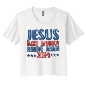 Jesus 2024 Make America Believe Again Christian 4th Of July Women's Crop Top Tee