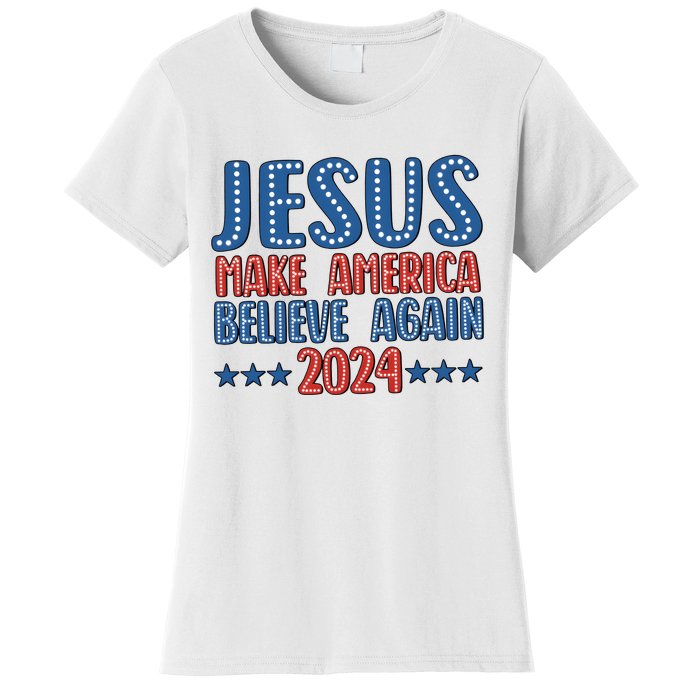 Jesus 2024 Make America Believe Again Christian 4th Of July Women's T-Shirt