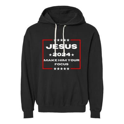 Jesus 2024 Make Him Your Focus Presidental Campaign Vote Sweatshirt Garment-Dyed Fleece Hoodie