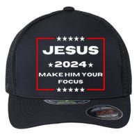 Jesus 2024 Make Him Your Focus Presidental Campaign Vote Sweatshirt Flexfit Unipanel Trucker Cap