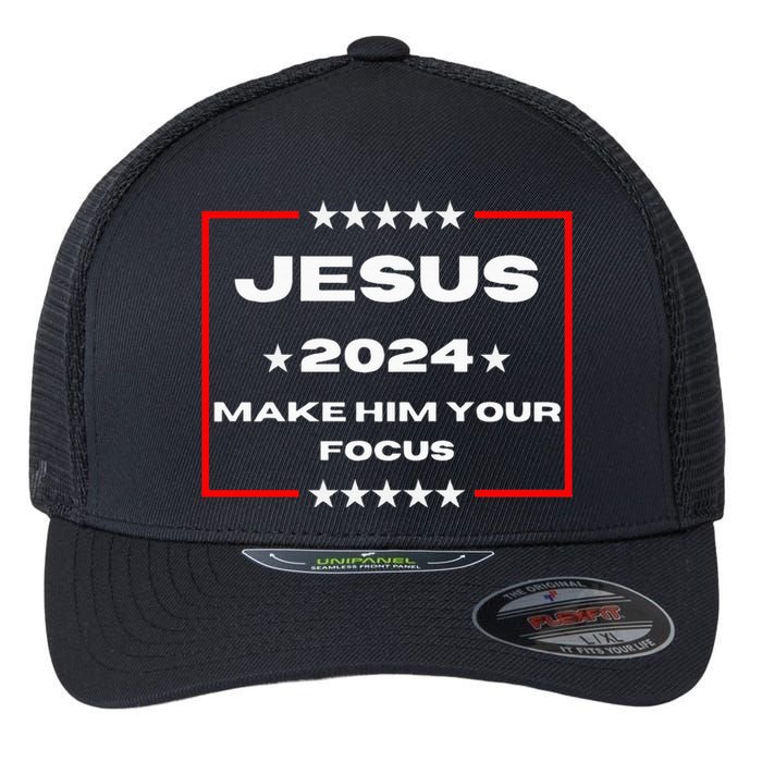 Jesus 2024 Make Him Your Focus Presidental Campaign Vote Sweatshirt Flexfit Unipanel Trucker Cap