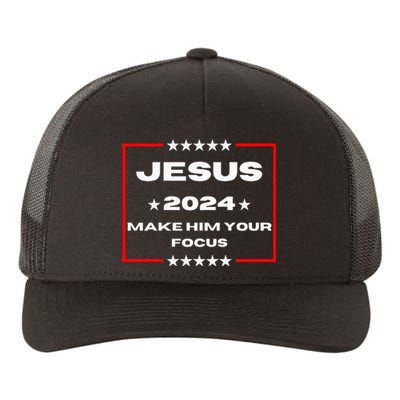 Jesus 2024 Make Him Your Focus Presidental Campaign Vote Sweatshirt Yupoong Adult 5-Panel Trucker Hat