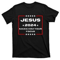 Jesus 2024 Make Him Your Focus Presidental Campaign Vote Sweatshirt T-Shirt