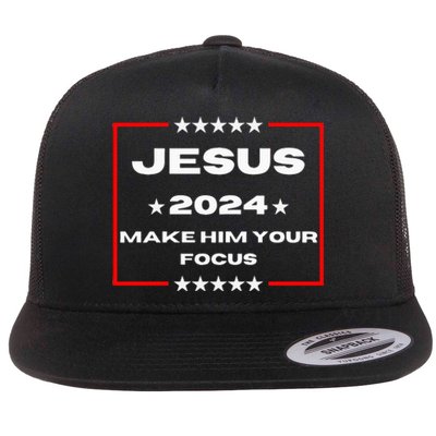 Jesus 2024 Make Him Your Focus Presidental Campaign Vote Sweatshirt Flat Bill Trucker Hat