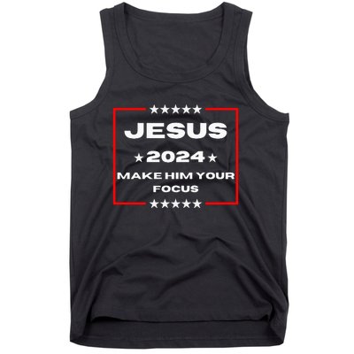 Jesus 2024 Make Him Your Focus Presidental Campaign Vote Sweatshirt Tank Top