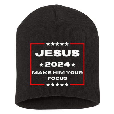 Jesus 2024 Make Him Your Focus Presidental Campaign Vote Sweatshirt Short Acrylic Beanie