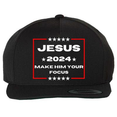 Jesus 2024 Make Him Your Focus Presidental Campaign Vote Sweatshirt Wool Snapback Cap