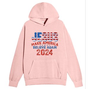 Jesus 2024 Make America Believe Again Urban Pullover Hoodie