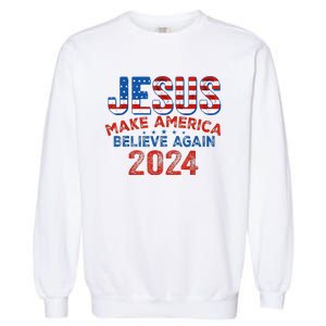 Jesus 2024 Make America Believe Again Garment-Dyed Sweatshirt