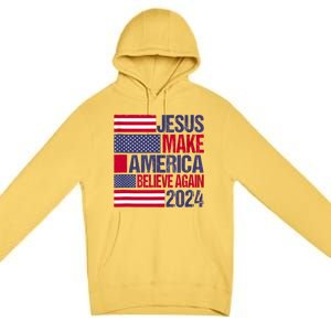 Jesus 2024 Make America Believe Again Premium Pullover Hoodie