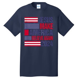 Jesus 2024 Make America Believe Again Tall T-Shirt