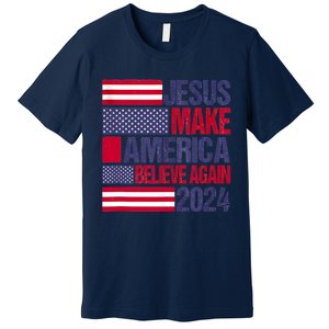 Jesus 2024 Make America Believe Again Premium T-Shirt