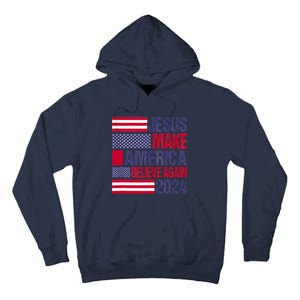 Jesus 2024 Make America Believe Again Tall Hoodie