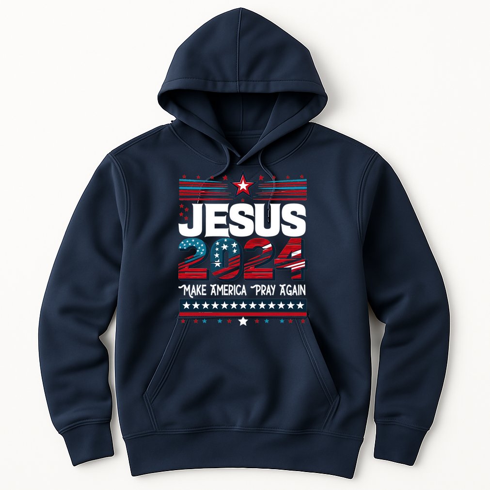 Jesus 2024 Make America Pray Again Hoodie