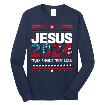 Jesus 2024 Make America Pray Again Long Sleeve Shirt