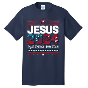 Jesus 2024 Make America Pray Again Tall T-Shirt