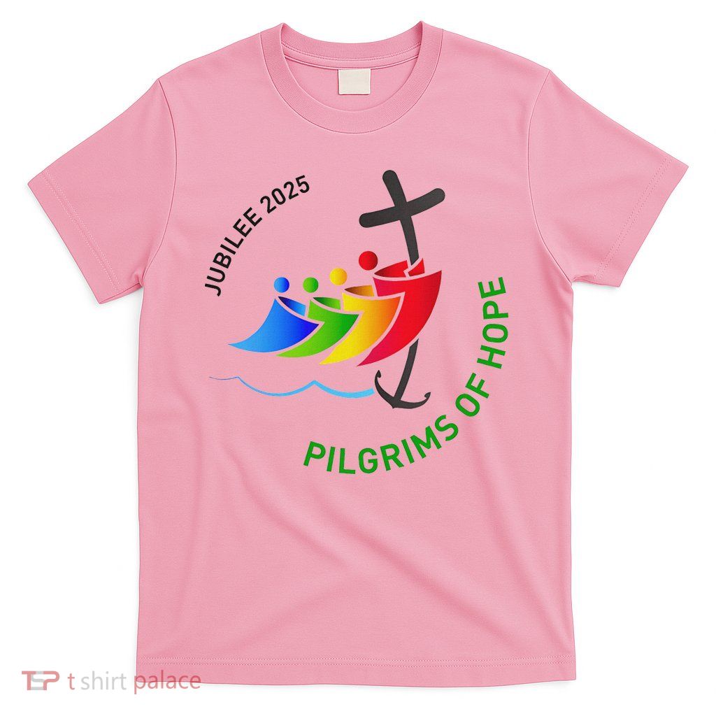 Jubilee 2025 Pilgrims Of Hope For Faith Journey  T-Shirt