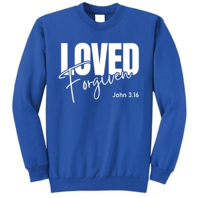 John 3 16 Loved And Forgiven And Gift Tall Sweatshirt