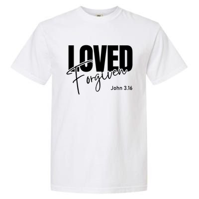 John 3 16 Loved And Forgiven And Gift Garment-Dyed Heavyweight T-Shirt