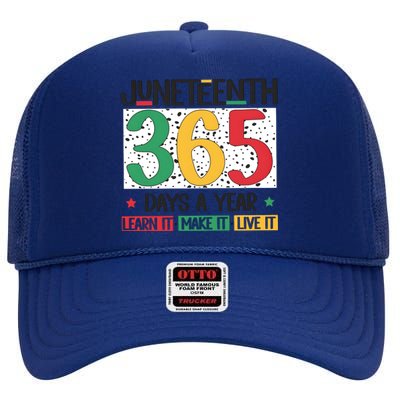 Juneteenth 365 Days A Year Learn It High Crown Mesh Back Trucker Hat