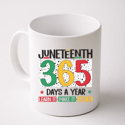 Juneteenth 365 Days A Year Learn It Coffee Mug