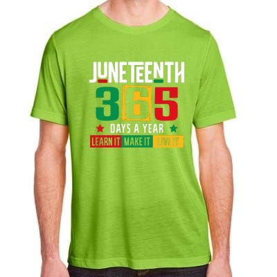 Juneteenth 365 Days Learn It Make It Live It Adult ChromaSoft Performance T-Shirt