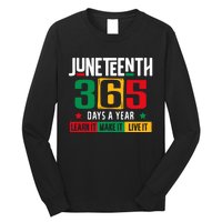 Juneteenth 365 Days Learn It Make It Live It Long Sleeve Shirt