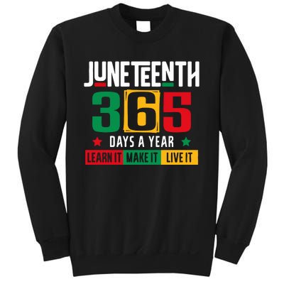 Juneteenth 365 Days Learn It Make It Live It Sweatshirt