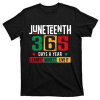 Juneteenth 365 Days Learn It Make It Live It T-Shirt