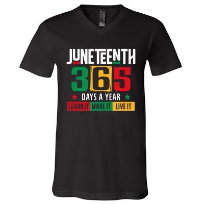 Juneteenth 365 Days Learn It Make It Live It V-Neck T-Shirt