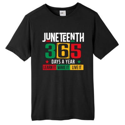 Juneteenth 365 Days Learn It Make It Live It Tall Fusion ChromaSoft Performance T-Shirt