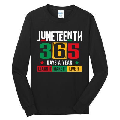 Juneteenth 365 Days Learn It Make It Live It Tall Long Sleeve T-Shirt