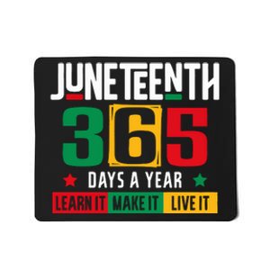 Juneteenth 365 Days Learn It Make It Live It Mousepad