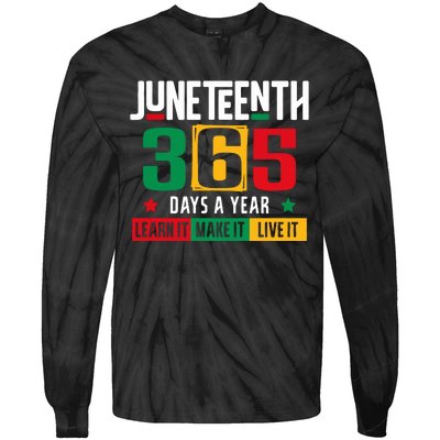 Juneteenth 365 Days Learn It Make It Live It Tie-Dye Long Sleeve Shirt